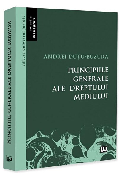 Editura Universul Juridic General principles of environmental law, Andre