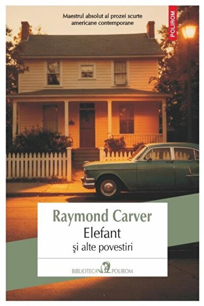 Editura Polirom Elephant and Other Stories, Raymond Carver