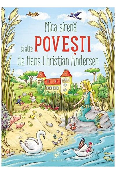 Editura Arc Mica sirena si alte povesti de Hans Christian Ande