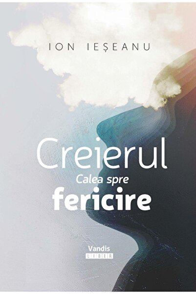 Editura Rovimed Publishers The Brain. The Path to Happiness, Ion Ieseanu