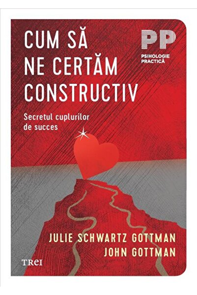 Editura Trei How to Argue Constructively. The Secret of Couples