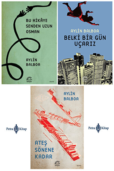 İletişim Yayınları Aylin Balboa Seti (3 Kitap) Bu Hikaye Senden Uzun Osman, A...
