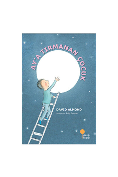 Günışığı Kitaplığı Aya Tırmanan Çocuk David Almond