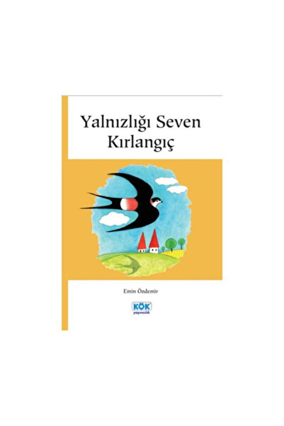 Kök Yayıncılık Yalnızlığı Seven Kırlangıç Emin Özdemir