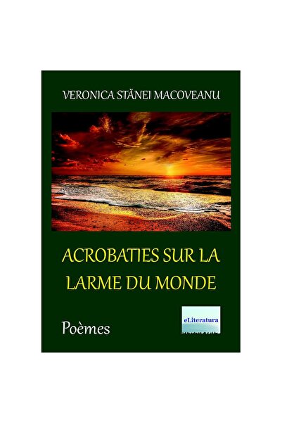 Editura eLiteratura Acrobații pe lacrima lumii. Poezii