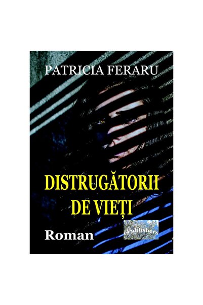 Editura ePublishers Distrugătorii de vieți. Roman