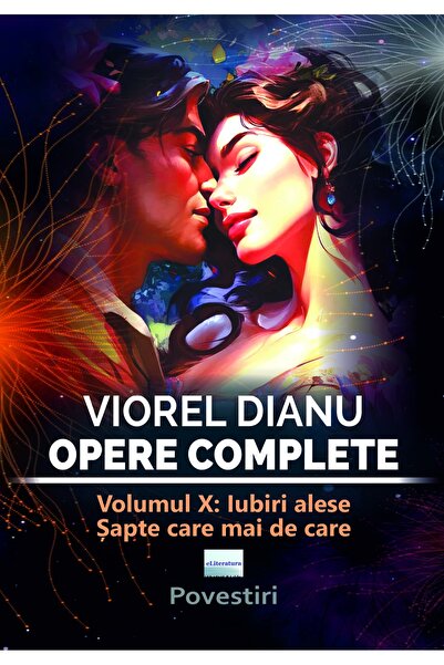 Editura eLiteratura Viorel Dianu, Complete Works. Volume X: Chosen Loves. Sev...
