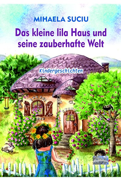 Editura ePublishers Das kleine lila Haus und seine zauberhafte Welt. Kinderge...