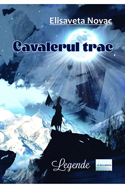 Editura eLiteratura Cavalerul trac. Legende