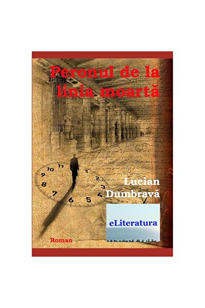 Editura eLiteratura Peronul de la linia moartă