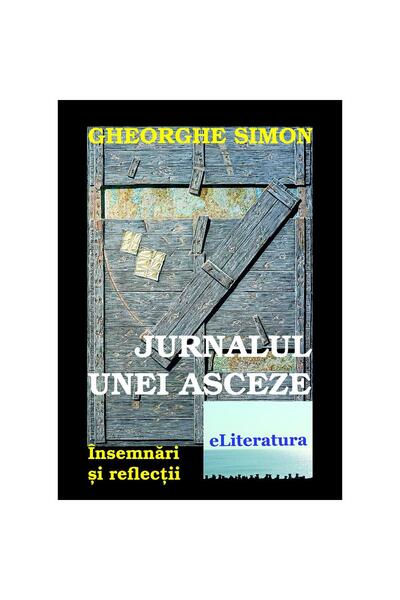 Editura eLiteratura Jurnalul unei asceze. Însemnări și reflecții
