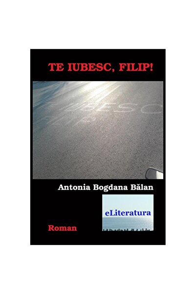 Editura eLiteratura Te iubesc, Filip!