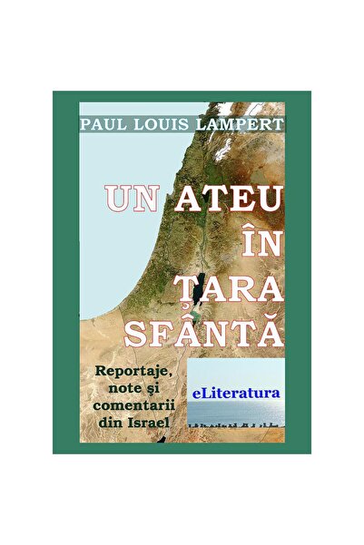 Editura eLiteratura An Atheist in the Holy Land. Reports, notes and comments ...