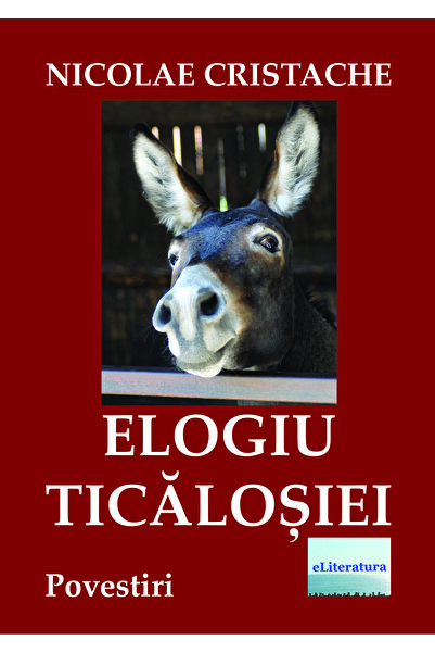Editura eLiteratura Elogiu Ticăloșiei. Povestiri