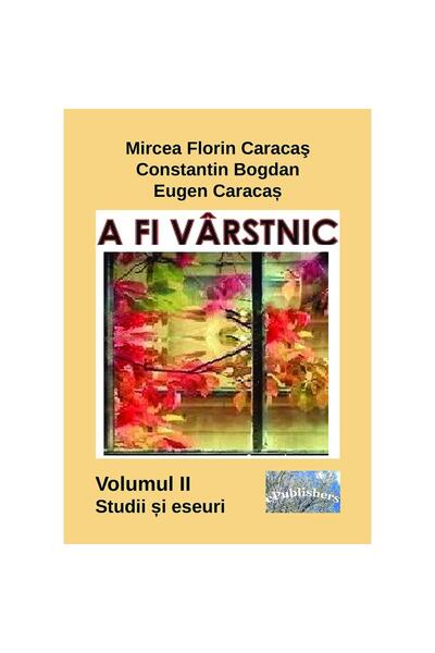 Editura eLiteratura A fi vârstnic. Studii și eseuri. Volumul II