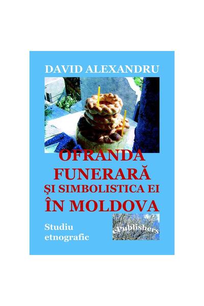 Editura ePublishers Ofranda funerară și simbolistica ei în Moldova
