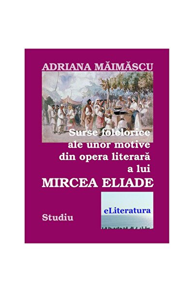 Editura eLiteratura Surse folclorice ale unor motive din opera literară a lui...