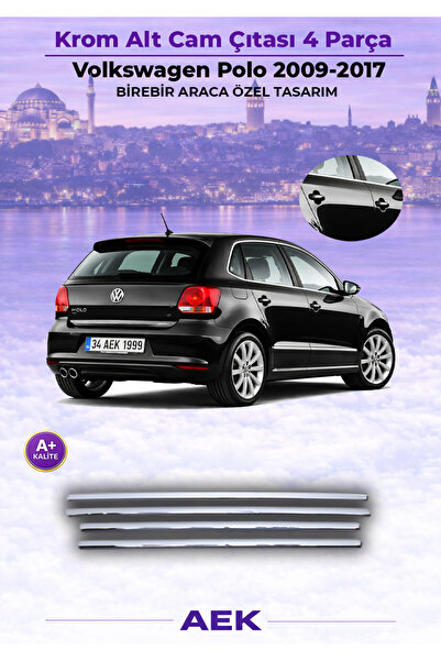 AEK Modern VOLKSWAGEN POLO 2009-2017 ARACA ÖZEL KROM CAM ÇITASI A+