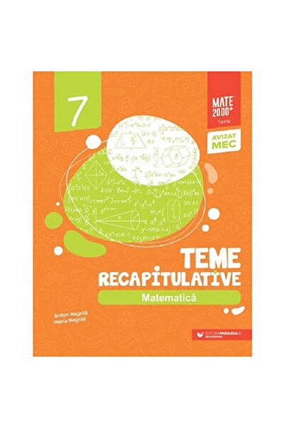 Paralela 45 Matematică, Teme recapitulative, Clasa a 7-a
