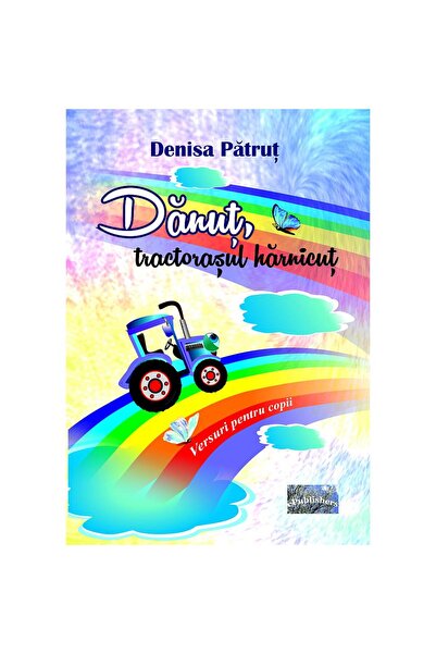 Editura ePublishers Dănuț, tractorașul hărnicuț. Versuri pentru copii