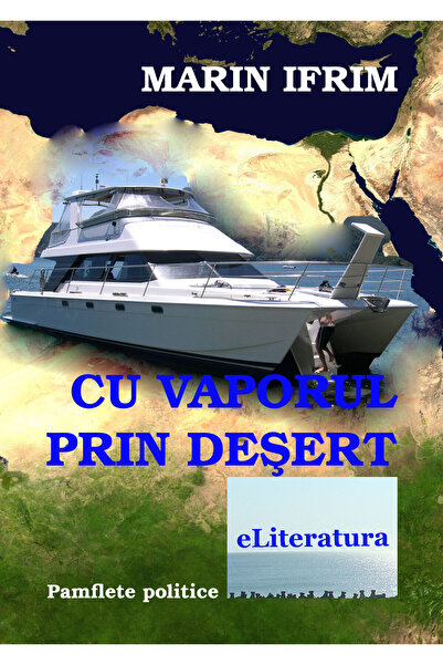Editura eLiteratura Cu vaporul prin deșert. Pamflete politice