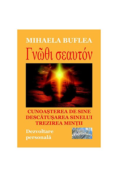 Editura ePublishers Gnothi Seauton. Self-knowledge. Unchaining the self. Awak...
