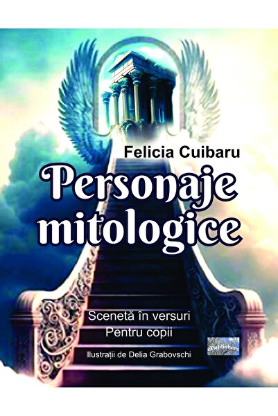 Editura ePublishers Personaje mitologice. Scenetă în versuri. Pentru copii. I...
