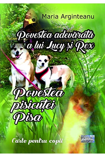 Editura ePublishers Povestea adevărată a lui Lucy și Rex. Povestea pisicuței ...