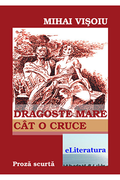 Editura eLiteratura Dragoste mare cât o cruce