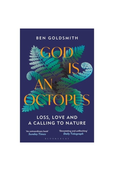 Bloomsbury Publishing God Is An Octopus: Loss, Love And A Calling To Nature