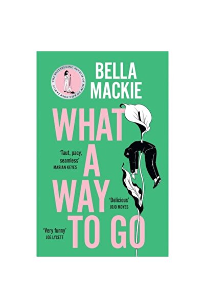 HarperCollins Publishers What A Way To Go - Bella Mackie
