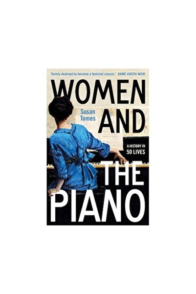 Yale University Press Women And The Piano: A History In 50 Lives