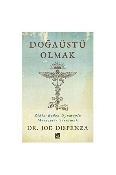 Diyojen Yayıncılık Doğaüstü Olmak - Zihin - Beden Uyumuyla Mucizeler Yaratmak...
