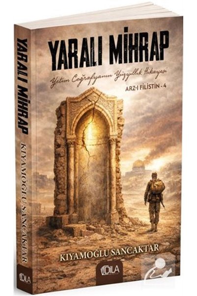 Dila Yayıncılık Yaralı Mihrap / Arz-ı Filistin 4