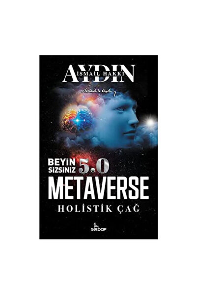Girdap Kitap Beyin Sizsiniz 5.0 - Metaverse Holistik Çağ İsmail Hakkı Aydın G...