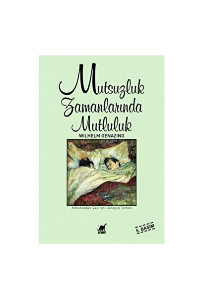 Ayrıntı Yayınları Mutsuzluk Zamanlarında Mutluluk Wilhelm Genazino Ayrıntı Yay