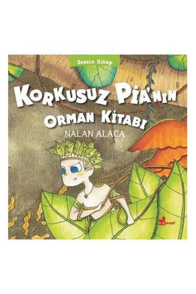 Çınar Yayınları Sessiz Kitap 1 Korkusuz Pia’nın Orman Kitabı / / Nalan Alaca