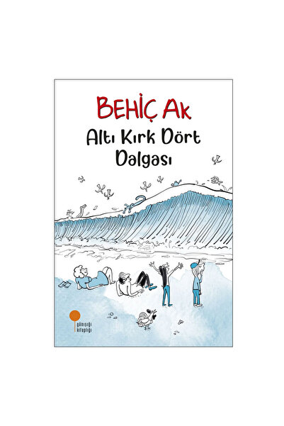 Günışığı Kitaplığı Altı Kırk Dört Dalgası Behiç Ak