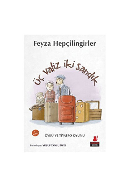 Kırmızı Kedi Yayınları Üç Valiz İki Sandık Feyza Hepçilingirler