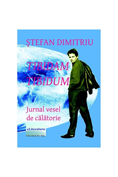 Editura eLiteratura Tibidam Tibidum. Jurnal vesel de călătorie
