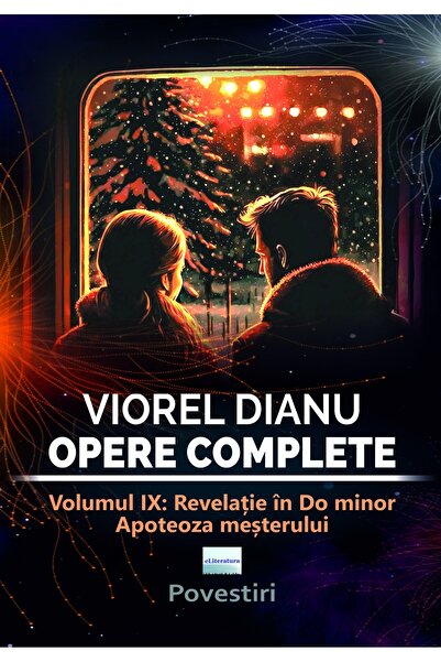 Editura eLiteratura Viorel Dianu, Opere complete. Volumul IX: Revelație în do...