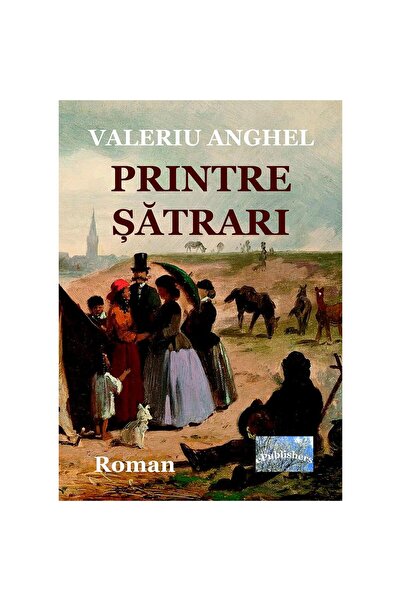 Editura ePublishers Printre șătrari. Roman