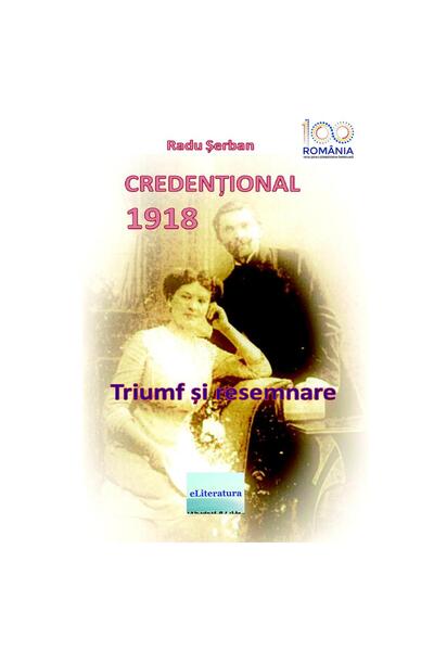Editura eLiteratura Credenţional 1918 – Triumf si resemnare