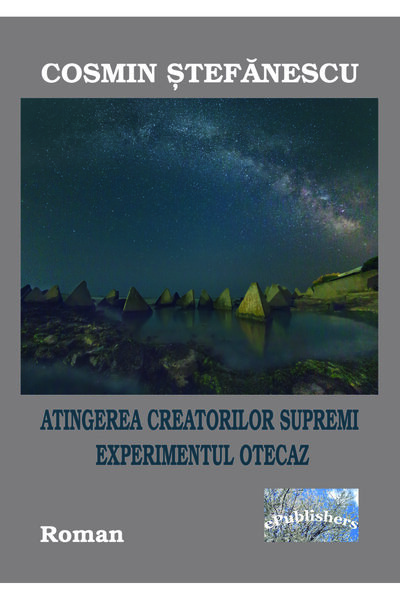Editura ePublishers Atingerea creatorilor supremi. Experimentul Otecaz. Roman