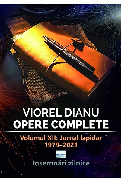 Editura eLiteratura Viorel Dianu, Opere complete. Volumul XII: Jurnal lapidar...