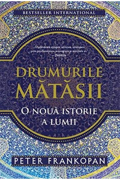 Trei The Silk Roads: A New History of the World, Peter Frankopan