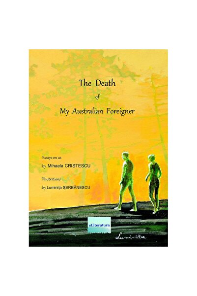 Editura eLiteratura The Death of my Australian Foreigner (The Gold & Green Bo...