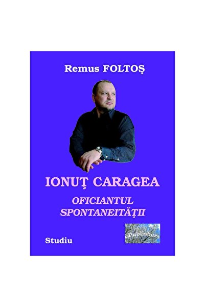 Editura ePublishers Ionuț Caragea-oficiantul spontaneității