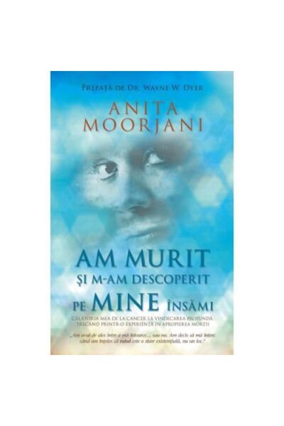 Adevar Divin I Died and Found Myself - Anita Moorjani