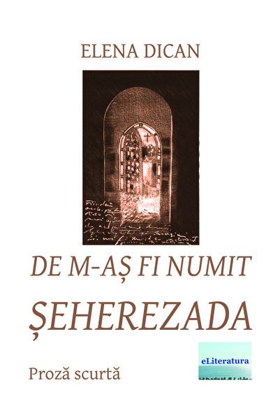 Editura eLiteratura De m-aș fi numit Șeherezada
